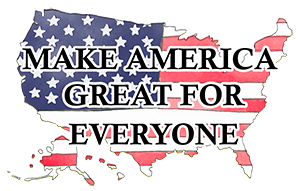 Make America Great For Everyone